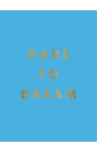 Dare to Dream: Inspiring Quotes for a Phenomenal Future